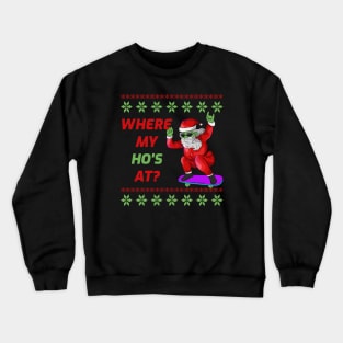 Skateboarding Santa Claus Where My Hos At Funny Zombie Christmas Crewneck Sweatshirt